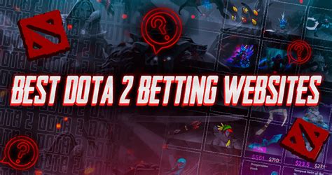 Best Dota 2 Betting Sites You Should Try in 2025.
